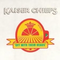 Kaiser Chiefs - Off with their heads